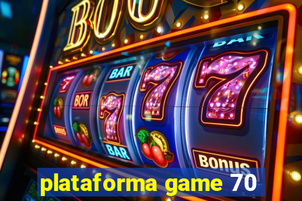 plataforma game 70